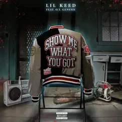 Show Me What You Got (feat. O.T. Genasis) - Single by Lil Keed album reviews, ratings, credits