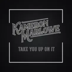 Take You Up On It - Single by Kameron Marlowe album reviews, ratings, credits