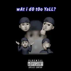 Wat I D0 T0o Yall? - Single by Ty Herbooo album reviews, ratings, credits