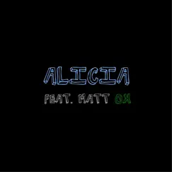 Alicia (feat. Matt Ox) Song Lyrics