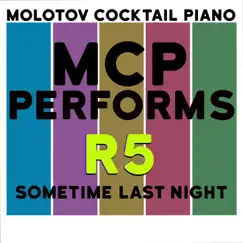 MCP Performs R5: Sometime Last Night by Molotov Cocktail Piano album reviews, ratings, credits