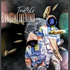 Bvngin Like Nino - Single by Trill2g album reviews, ratings, credits