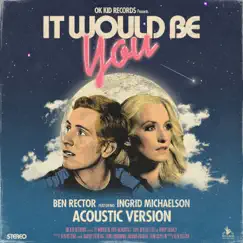 It Would Be You (Acoustic) [feat. Ingrid Michaelson] - Single by Ben Rector album reviews, ratings, credits
