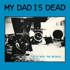 Let's Skip the Details by My Dad Is Dead album reviews, ratings, credits