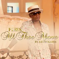 All Thee Above (feat. Kevin Gates) - Single by Plies album reviews, ratings, credits