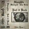 Pull It Back (feat. Whiteye$ & Slimgrim) - Single album lyrics, reviews, download