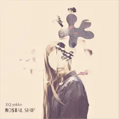 NOSTAL SHIP - Single by EQ yakko album reviews, ratings, credits