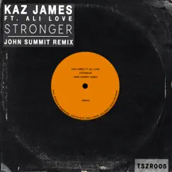 Stronger (John Summit Remix) [feat. Ali Love] - Single by Kaz James & John Summit album reviews, ratings, credits
