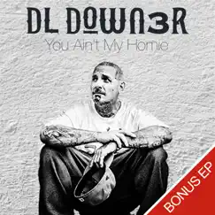 You Ain't My Homie - Bonus EP by Down3r album reviews, ratings, credits