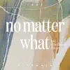 No Matter What (feat. Aliose) - Single album lyrics, reviews, download