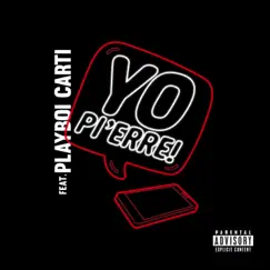 Yo Pi'erre! (feat. Playboi Carti) - Single by Pi'erre Bourne album reviews, ratings, credits