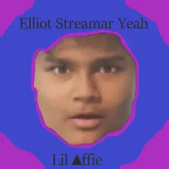 Elliot Streamar Yeah - Single by Lil Affie album reviews, ratings, credits