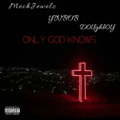Only God Knows (feat. D0ughb0y & Ytn Bob) Song Lyrics