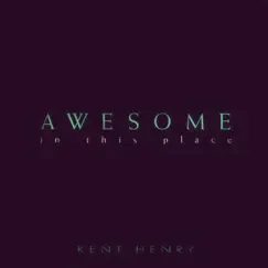 Awesome In This Place Song Lyrics