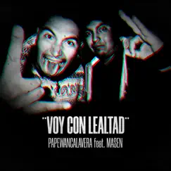 Voy Con Lealtad (feat. Masen) - Single by Papewancalavera album reviews, ratings, credits