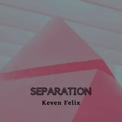 Separation - Single by Keven Felix album reviews, ratings, credits