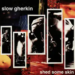 Shed Some Skin by Slow Gherkin album reviews, ratings, credits