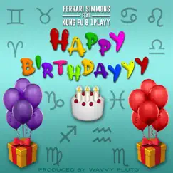 Happy Birthdayyy (feat. 1PLAYY & Famous Ocean & KungFu) - Single by Ferrari Simmons album reviews, ratings, credits
