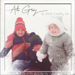 Up North Country Life - Single by Ali Gray album reviews, ratings, credits