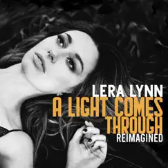 A Light Comes Through (Reimagined) - Single by Lera Lynn album reviews, ratings, credits