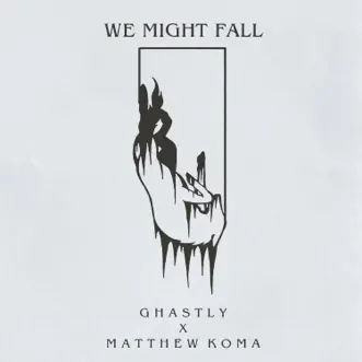 Download We Might Fall GHASTLY & Matthew Koma MP3