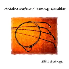Still Strings by Antoine Dufour & Tommy Gauthier album reviews, ratings, credits