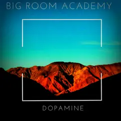 Dopamine - Single by Big Room Academy album reviews, ratings, credits