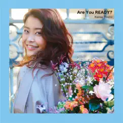 Are You Ready? - Single by Kanae Yoshii album reviews, ratings, credits