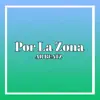 Por la Zona - Single album lyrics, reviews, download
