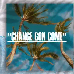 Change Gon Come - Single by Bravo Fake Decent album reviews, ratings, credits
