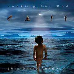 Looking for God by Luis David Arreola album reviews, ratings, credits