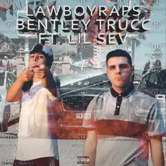 Bentley Trucc (feat. Lil Sev) - Single by LawBoyRaps album reviews, ratings, credits