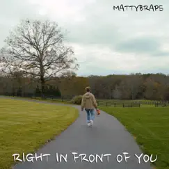Right in Front of You - Single by MattyBRaps album reviews, ratings, credits