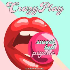 Sweet but Psycho by CrazyPlay album reviews, ratings, credits