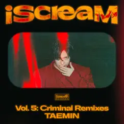 IScreaM Vol. 5 : Criminal (Remixes) - Single by TAEMIN album reviews, ratings, credits