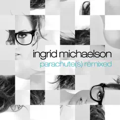 Parachute(s) Remixed - EP by Ingrid Michaelson album reviews, ratings, credits