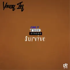 Only the Strong Survive - Single by Young Tez album reviews, ratings, credits