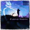 Purple Dream (Freestyle) - Single album lyrics, reviews, download