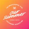 Our Summer (Acoustic Mix) - Single album lyrics, reviews, download