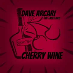 Cherry Wine (Band Version) - Single by Dave Arcari & The Faultlines album reviews, ratings, credits