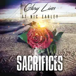 Sacrifices (feat. Nic Earley) - Single by Glory Lives album reviews, ratings, credits