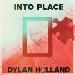 Into Place - Single by Dylan Holland album reviews, ratings, credits