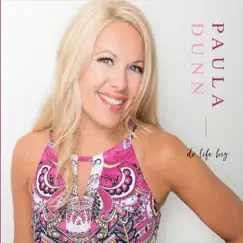 Do Life Big by Paula Dunn album reviews, ratings, credits