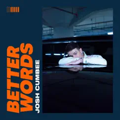Better Words - Single by Josh Cumbee album reviews, ratings, credits