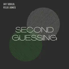 Second Guessing (feat. Felix Jones) Song Lyrics
