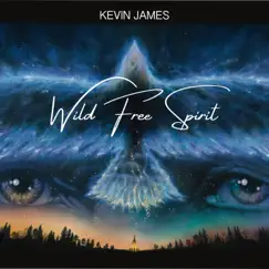 Wild Free Spirit by Kevin James album reviews, ratings, credits