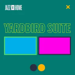 Yardbird Suite (Jazz at Home) [feat. Veronica Swift] - Single by Jazz at Lincoln Center Orchestra & Wynton Marsalis album reviews, ratings, credits
