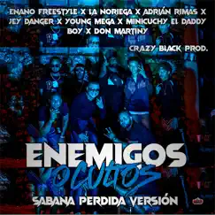 Enemigos Ocultos Sabana Perdida Version (feat. Enano Freestyle, La Noriega, Minicuchi El Daddy Boy, Adrián Rimas, Jey Danger, Young Mega & Don Martiny) Song Lyrics