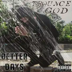Better Days - Single by Trounce God album reviews, ratings, credits