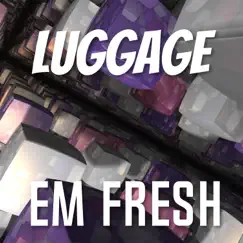 Luggage - Single by Em Fresh album reviews, ratings, credits